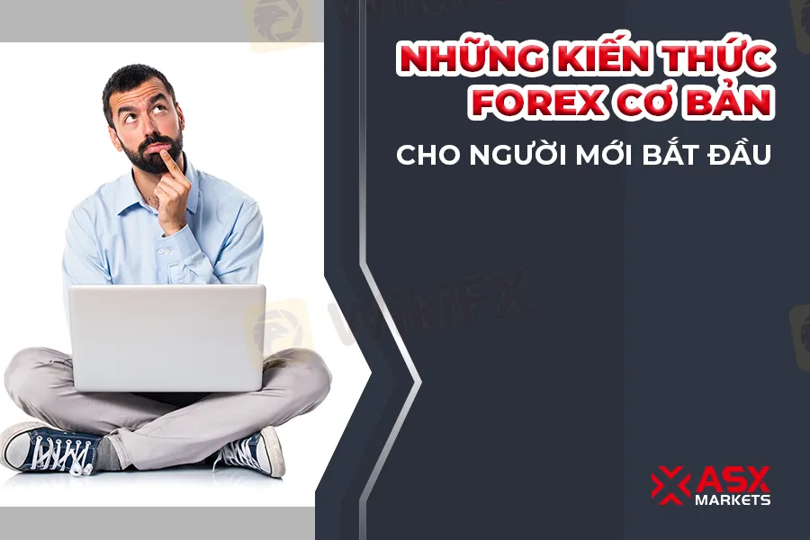 Nhung-Kien-Thuc-Forex-Co-Ban-Cho-Nguoi-Moi-Bat-Dau-ASX-Markets-0.jpg Nhung-Kien-Thuc-Forex-Co-Ban-Cho-Nguoi-Moi-Bat-Dau-ASX-Markets-0.jpg